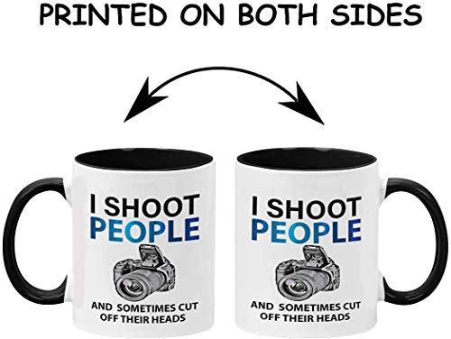 ספל קפה צלם מצחיק - מתנת צלם - מתנת איסור פרסום ייחודית - אני יורה באנשים ולפעמים כורת את ראשיהם-מחזיק עד 11 אונקיות - מיקרוגל ומדיח כלים-מאת